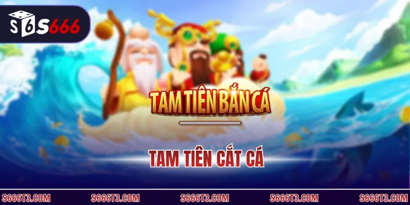 Tam tiên cắt cá